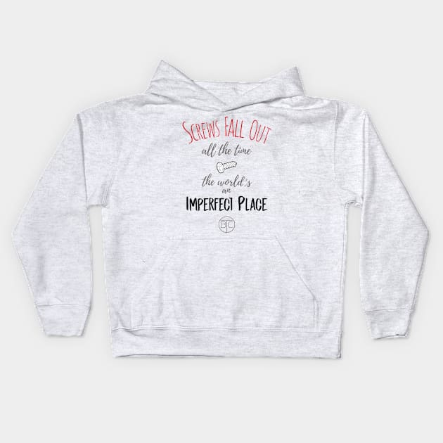 Screws fall out all of the time, the world's an imperfect place. Kids Hoodie by HustlerofCultures